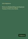 Eiríkr Magnússon: Notes on Shipbuilding and Nautical Terms of Old in the North, Buch