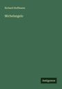 Richard Hoffmann: Michelangelo, Buch