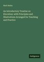 Mark Bailey: An Introductory Treatise on Elocution: with Principles and Illustrations Arranged for Teaching and Practice, Buch