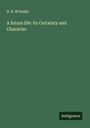 D. R. M'Anally: A future life: Its Certainty and Character, Buch