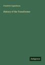 Friedrich Uppenborn: History of the Transformer, Buch