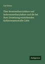 Carl Dorno: Über Brommethacrylsäure und Isobrommethacylsäure und die bei ihrer Zersetzung entstehenden Kohlenwasserstoffe C3H4, Buch