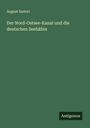 August Sartori: Der Nord-Ostsee-Kanal und die deutschen Seehäfen, Buch