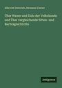 Albrecht Dieterich: Über Wesen und Ziele der Volkskunde und Über vergleichende Sitten- und Rechtsgeschichte, Buch