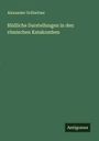 Alexander Grillwitzer: Bildliche Darstellungen in den römischen Katakomben, Buch