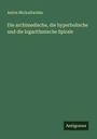 Anton Michalitschke: Die archimedische, die hyperbolische und die logarithmische Spirale, Buch