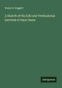 Henry S. Doggett: A Sketch of the Life and Professional Services of Isaac Sams, Buch