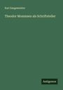 Karl Zangemeister: Theodor Mommsen als Schriftsteller, Buch