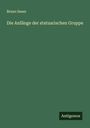 Bruno Sauer: Die Anfänge der statuarischen Gruppe, Buch