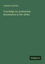 Joachim Graf Pfeil: Vorschläge zur praktischen Kolonisation in Ost-Afrika, Buch