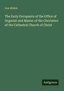 Ivor Atkins: The Early Occupants of the Office of Organist and Master of the Choristers of the Cathedral Church of Christ, Buch