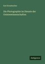 Karl Krumbacher: Die Photographie im Dienste der Geisteswissenschaften, Buch