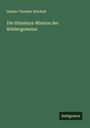 Gustav Theodor Reichelt: Die Himalaya-Mission der Brüdergemeine, Buch