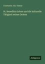 Constantin Joh. Vidmar: St. Benedikts Leben und die kulturelle Tätigkeit seines Ordens, Buch