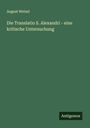 August Wetzel: Die Translatio S. Alexandri - eine kritische Untersuchung, Buch