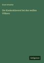 Ernst Schultze: Die Kindersklaverei bei den weißen Völkern, Buch