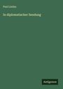 Paul Lindau: In diplomatischer Sendung, Buch