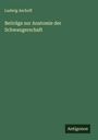 Ludwig Aschoff: Beiträge zur Anatomie der Schwangerschaft, Buch