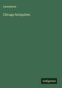 Anonymous: Chicago Antiquities, Buch