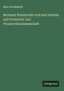 Max von Rümelin: Bernhard Windscheid und sein Einfluss auf Privatrecht und Privatrechtswissenschaft, Buch