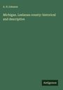 A. H Johnson: Michigan. Leelanau county: historical and descriptive, Buch