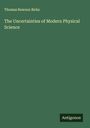 Thomas Rawson Birks: The Uncertainties of Modern Physical Science, Buch
