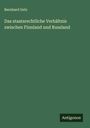 Bernhard Getz: Das staatsrechtliche Verhältnis zwischen Finnland und Russland, Buch
