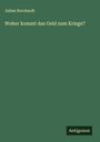 Julian Borchardt: Woher kommt das Geld zum Kriege?, Buch