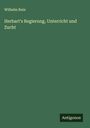 Wilhelm Rein: Herbart's Regierung, Unterricht und Zucht, Buch
