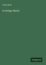 Julius Bode: In heiliger Macht, Buch