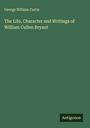 George William Curtis: The Life, Character and Writings of William Cullen Bryant, Buch