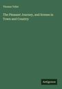 Thomas Teller: The Pleasant Journey, and Scenes in Town and Country, Buch
