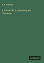 D. R. M'Anally: A future life: Its Certainty and Character, Buch