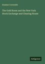 Kinahan Cornwallis: The Gold Room and the New York Stock Exchange and Clearing House, Buch