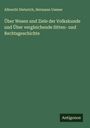 Albrecht Dieterich: Über Wesen und Ziele der Volkskunde und Über vergleichende Sitten- und Rechtsgeschichte, Buch