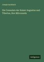 Joseph Aschbach: Die Consulate der Kaiser Augustus und Tiberius, ihre Mitconsuln, Buch