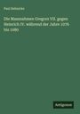 Paul Dehnicke: Die Massnahmen Gregors VII. gegen Heinrich IV. während der Jahre 1076 bis 1080, Buch