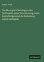 Robert Prölß: Das Herzoglich Meiningen'sche Hoftheater, seine Entwickelung, seine Bestrebungen und die Bedeutung seiner Gastspiele, Buch