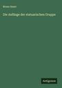Bruno Sauer: Die Anfänge der statuarischen Gruppe, Buch