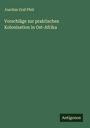 Joachim Graf Pfeil: Vorschläge zur praktischen Kolonisation in Ost-Afrika, Buch