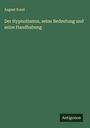 August Forel: Der Hypnotismus, seine Bedeutung und seine Handhabung, Buch