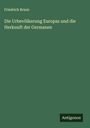 Friedrich Braun: Die Urbevölkerung Europas und die Herkunft der Germanen, Buch