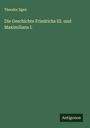 Theodor Ilgen: Die Geschichte Friedrichs III. und Maximilians I., Buch