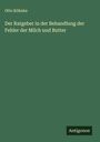 Otto Köhnke: Der Ratgeber in der Behandlung der Fehler der Milch und Butter, Buch