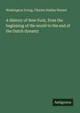 Washington Irving: A History of New York, from the beginning of the world to the end of the Dutch dynasty, Buch