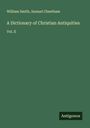 William Smith: A Dictionary of Christian Antiquities, Buch