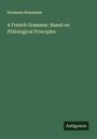 Hermann Breymann: A French Grammar: Based on Philological Principles, Buch