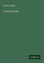 Susan Coolidge: A Guernsey Lily, Buch