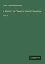 John Pentland Mahaffy: A History of Classical Greek Literature, Buch