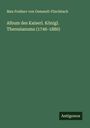 Max Freiherr von Gemmell-Flischbach: Album des Kaiserl. Königl. Theresianums (1746-1880), Buch